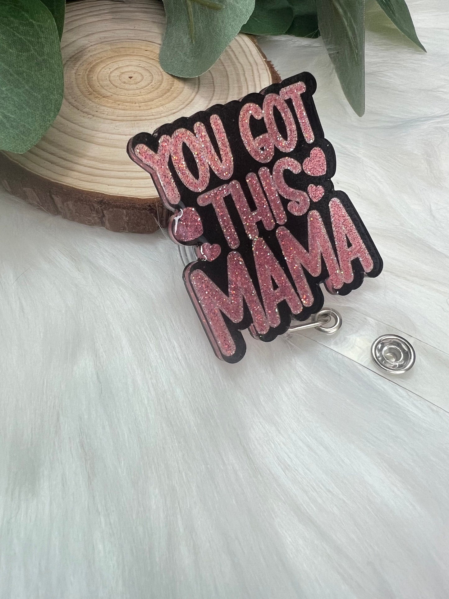 You Got This Mama Badge Reel-- Teacher Badge Reel-Teacher Appreciation-New Mom Badge Holder-Nursing Appreciation-Baby Shower Gift