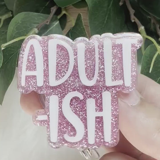 Adultish Badge Reel--Funny Badge Reel-Adulting Badge Reel-Graduation Gift-New Job Gift-Coworker Gift-Glitter Badge Reel-Nurse Badge Reel