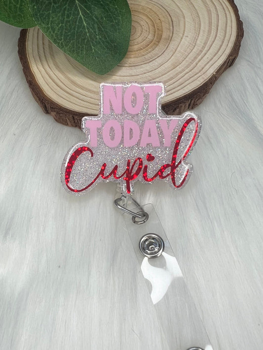 Not Today Cupid Badge Reel--Funny Badge Reel-Cupid Badge Reel-Graduation Gift-Valentine's Gift-Glitter Badge Reel-Nurse Badge Reel