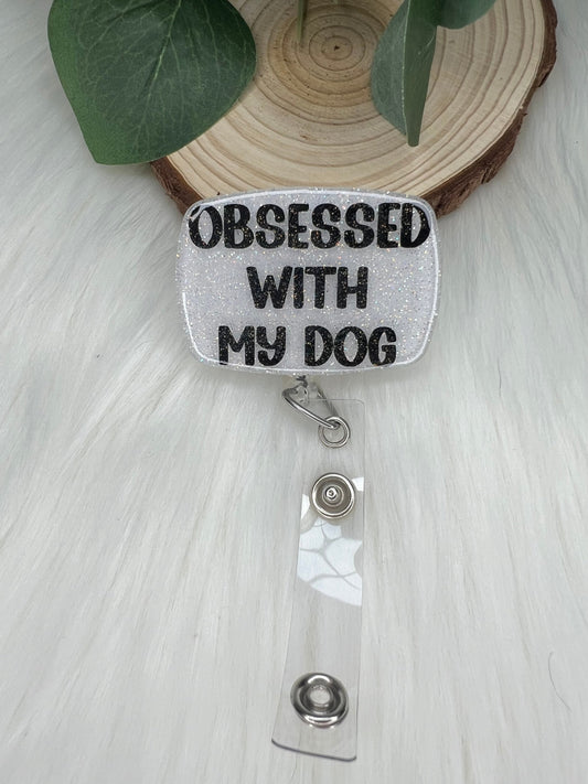 Obsessed Dog Badge Reel-Funny Badge Reel-Dog Lover Badge Reel-Dog Mom Gifts-Dog Lover Gift-Vet Tech Gift-Glitter Badge Reel-Nurse Badge Reel