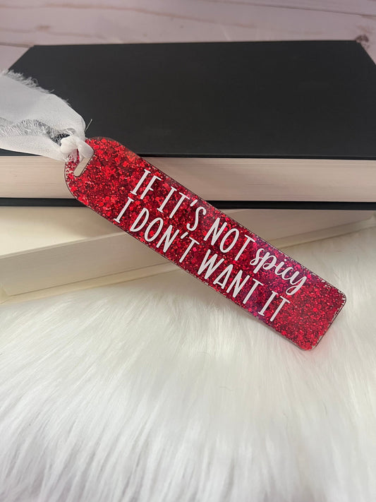 If It’s Not Spicy I Don’t Want It Bookmark--Book Lover Gift-Glitter Acrylic Bookmark-Gift for Readers-Cute Bookmark Gift-SMUT reader gift