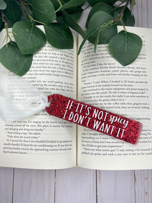 If It’s Not Spicy I Don’t Want It Bookmark--Book Lover Gift-Glitter Acrylic Bookmark-Gift for Readers-Cute Bookmark Gift-SMUT reader gift