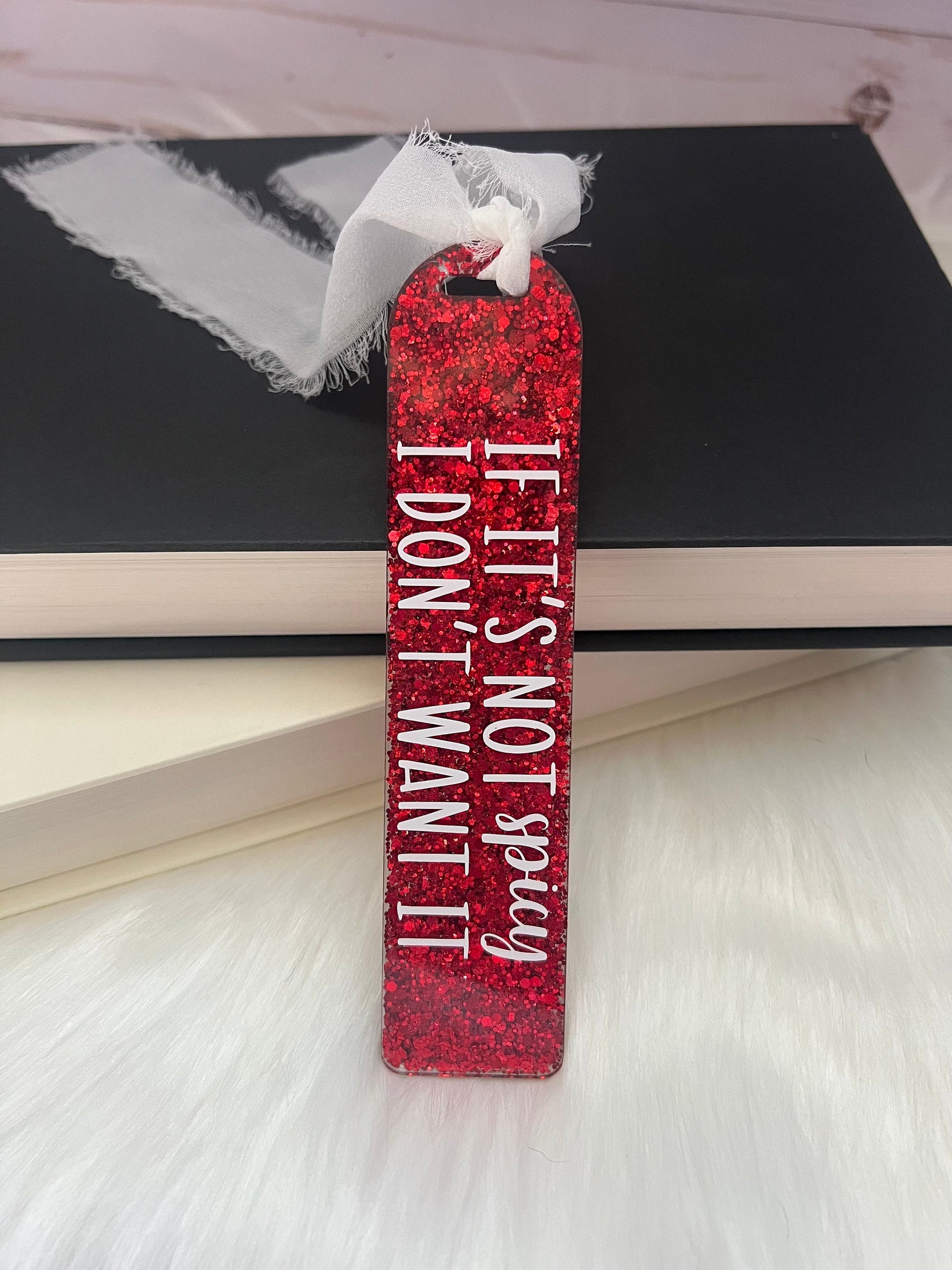 If It’s Not Spicy I Don’t Want It Bookmark--Book Lover Gift-Glitter Acrylic Bookmark-Gift for Readers-Cute Bookmark Gift-SMUT reader gift