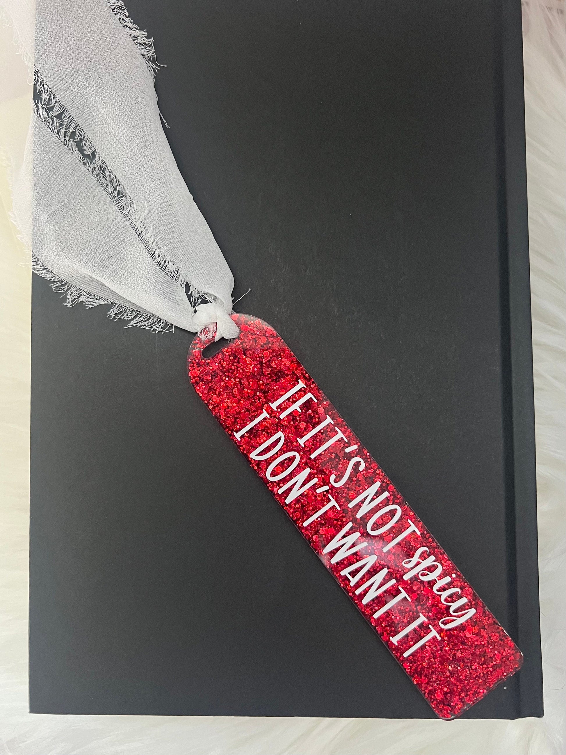 If It’s Not Spicy I Don’t Want It Bookmark--Book Lover Gift-Glitter Acrylic Bookmark-Gift for Readers-Cute Bookmark Gift-SMUT reader gift